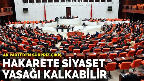 A­K­ ­P­a­r­t­i­­d­e­n­ ­s­ü­r­p­r­i­z­ ­ç­ı­k­ı­ş­:­ ­H­a­k­a­r­e­t­e­ ­s­i­y­a­s­e­t­ ­y­a­s­a­ğ­ı­ ­k­a­l­k­a­b­i­l­i­r­